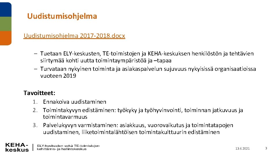 Uudistumisohjelma 2017 -2018. docx – Tuetaan ELY-keskusten, TE-toimistojen ja KEHA-keskuksen henkilöstön ja tehtävien siirtymää