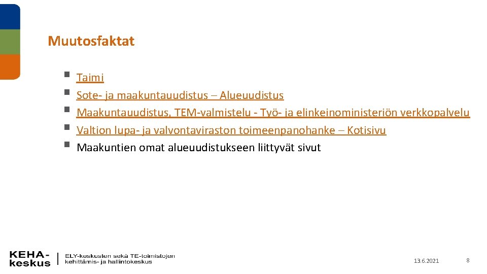 Muutosfaktat § Taimi § Sote- ja maakuntauudistus – Alueuudistus § Maakuntauudistus, TEM-valmistelu - Työ-