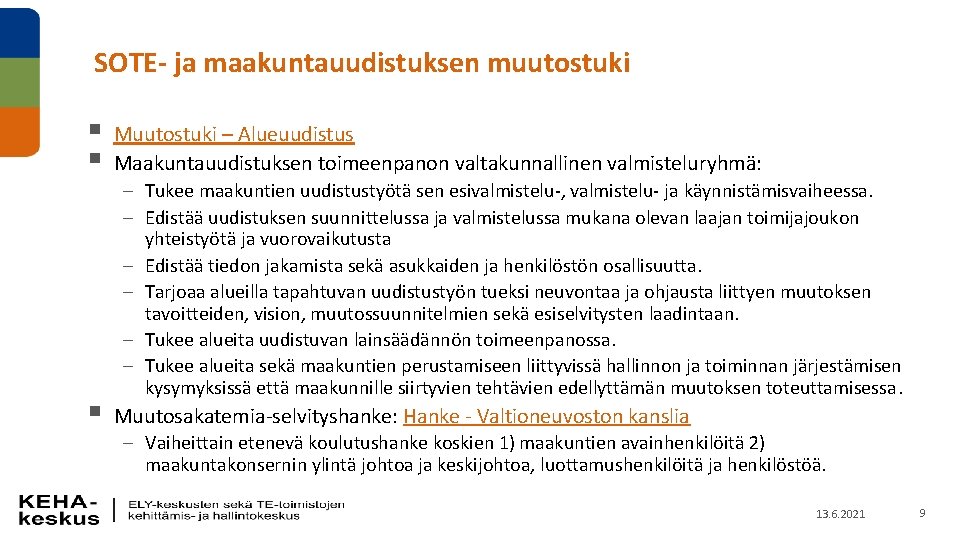 SOTE- ja maakuntauudistuksen muutostuki § § § Muutostuki – Alueuudistus Maakuntauudistuksen toimeenpanon valtakunnallinen valmisteluryhmä: