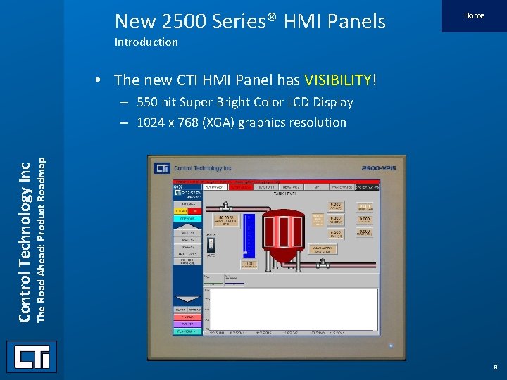 New 2500 Series® HMI Panels Home Introduction • The new CTI HMI Panel has