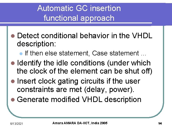 Automatic GC insertion functional approach l Detect conditional behavior in the VHDL description: l