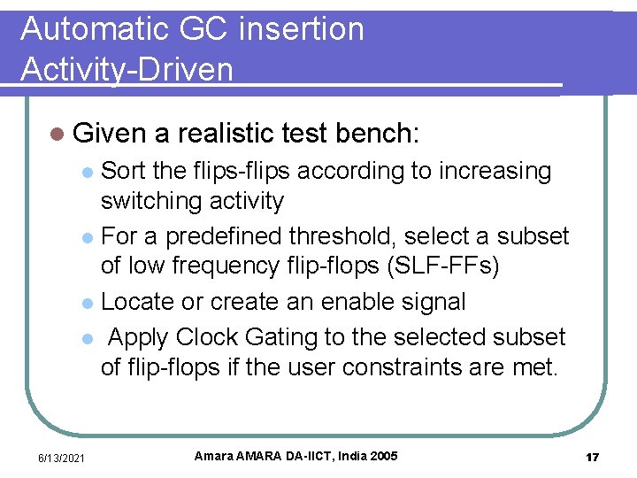 Automatic GC insertion Activity-Driven l Given a realistic test bench: Sort the flips-flips according
