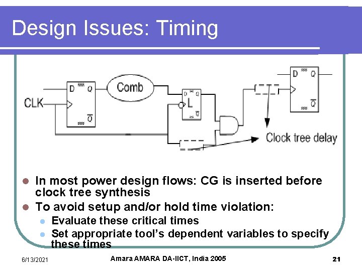 Design Issues: Timing In most power design flows: CG is inserted before clock tree