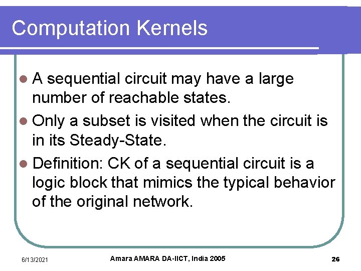Computation Kernels l. A sequential circuit may have a large number of reachable states.