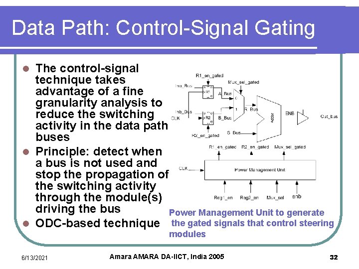 Data Path: Control-Signal Gating The control-signal technique takes advantage of a fine granularity analysis