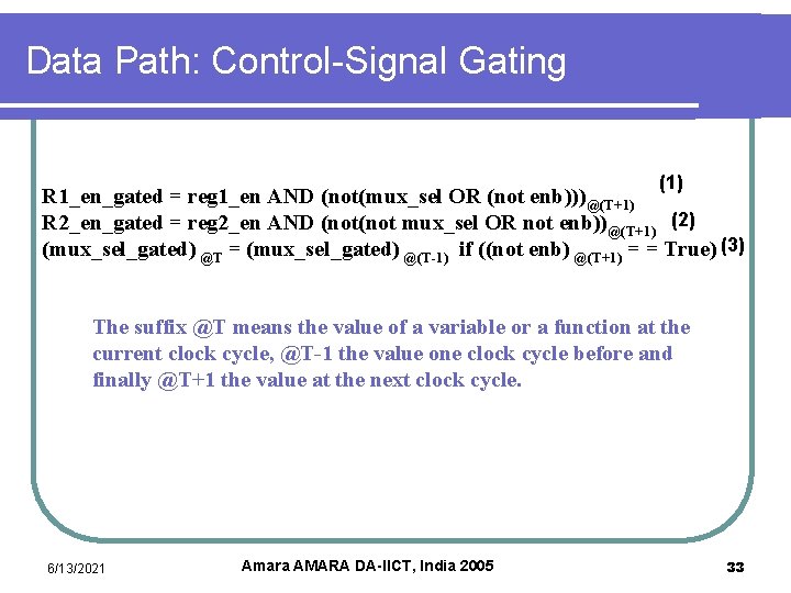 Data Path: Control-Signal Gating (1) R 1_en_gated = reg 1_en AND (not(mux_sel OR (not