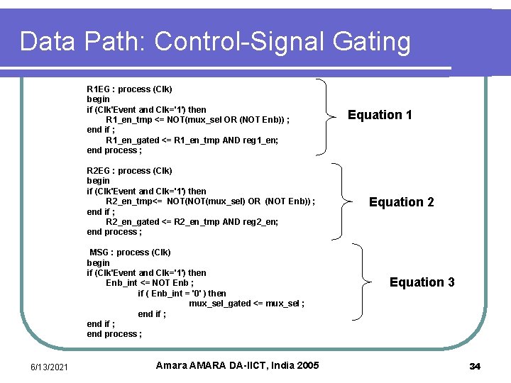 Data Path: Control-Signal Gating R 1 EG : process (Clk) begin if (Clk'Event and