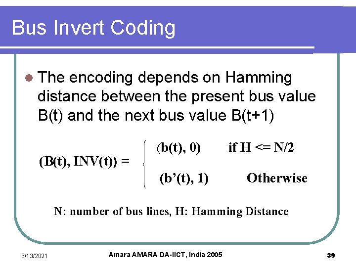 Bus Invert Coding l The encoding depends on Hamming distance between the present bus