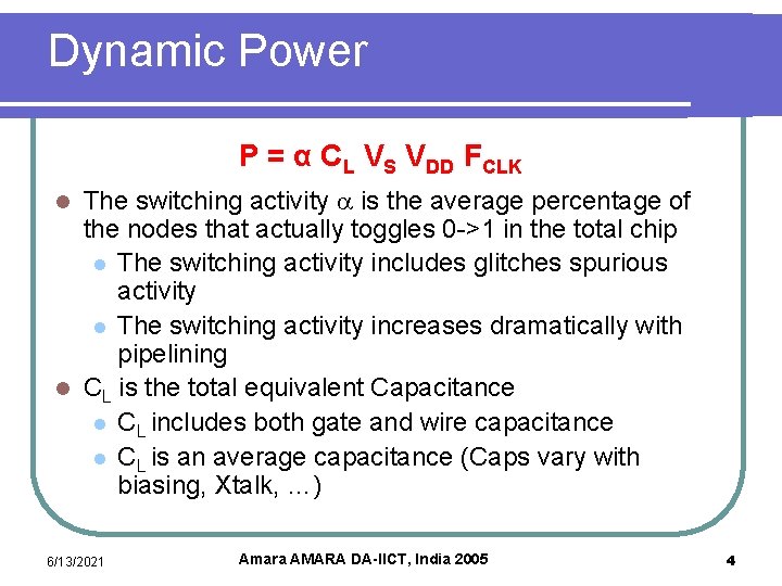 Dynamic Power P = α CL VS VDD FCLK The switching activity a is