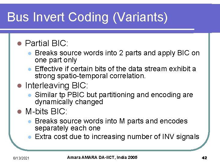 Bus Invert Coding (Variants) l Partial BIC: l l l Interleaving BIC: l l