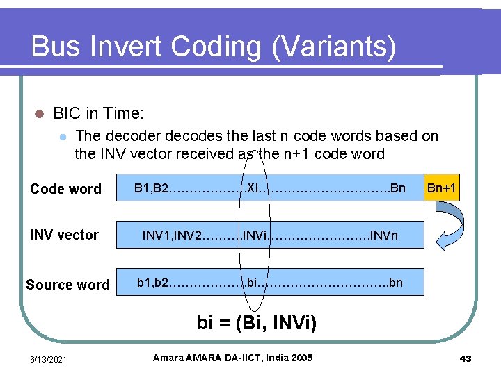 Bus Invert Coding (Variants) l BIC in Time: l The decoder decodes the last