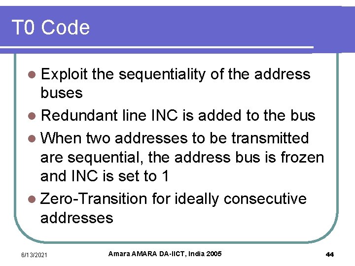 T 0 Code l Exploit the sequentiality of the address buses l Redundant line