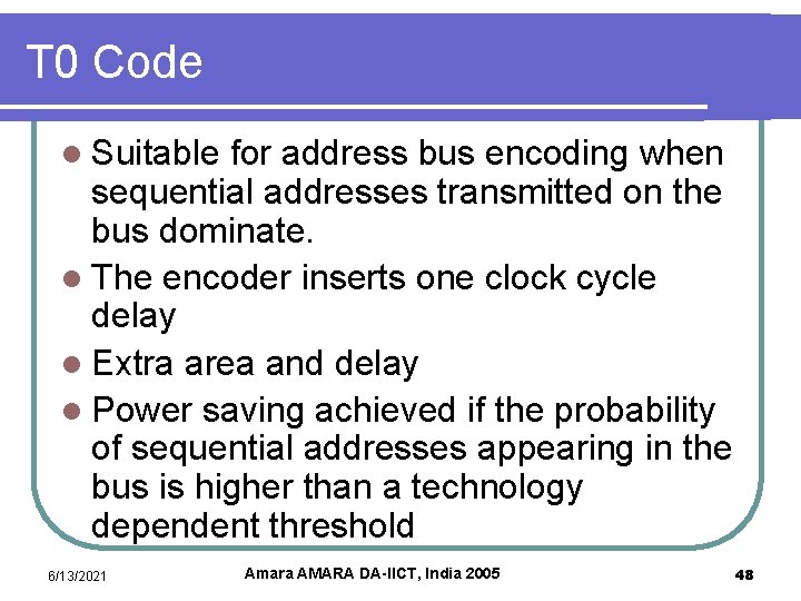 T 0 Code l Suitable for address bus encoding when sequential addresses transmitted on