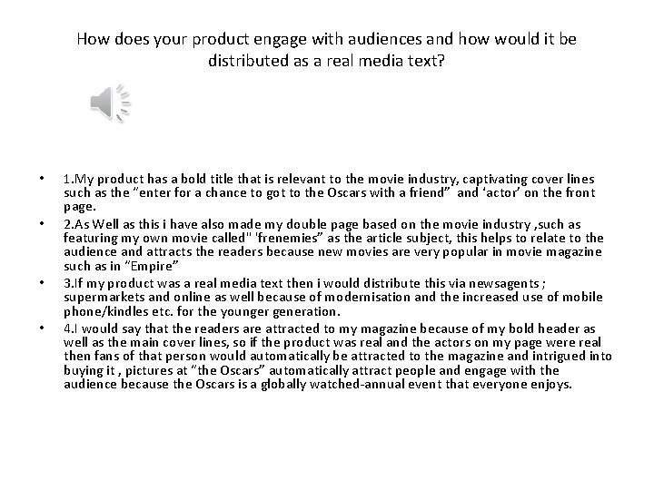 How does your product engage with audiences and how would it be distributed as