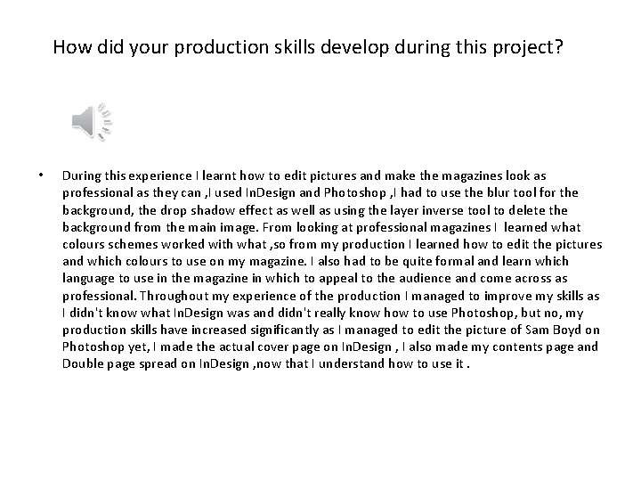 How did your production skills develop during this project? • During this experience I