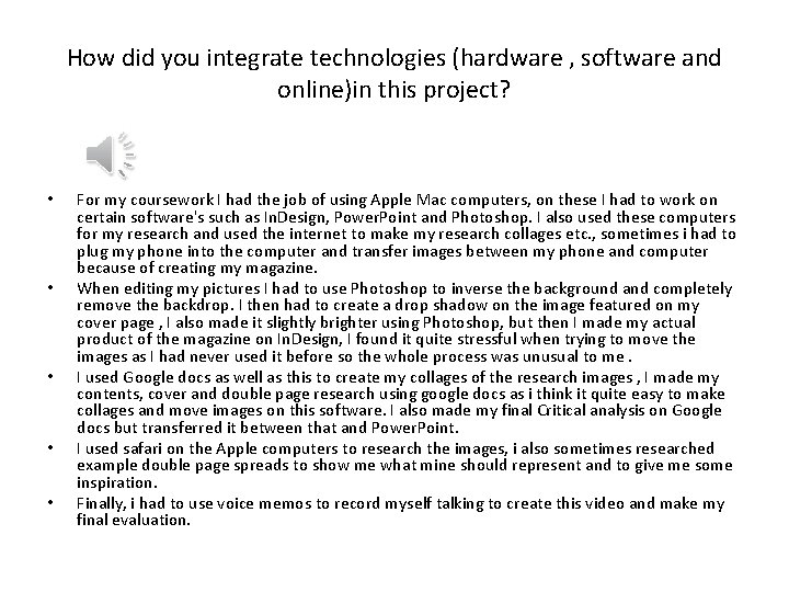 How did you integrate technologies (hardware , software and online)in this project? • •