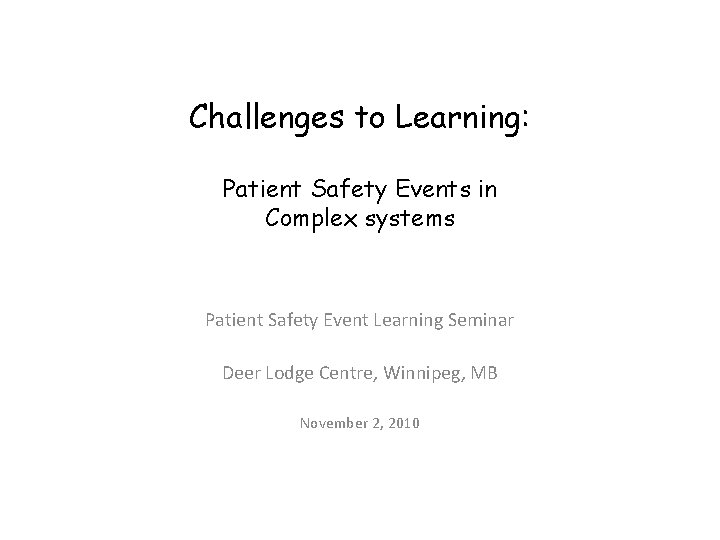 Challenges to Learning: Patient Safety Events in Complex systems Patient Safety Event Learning Seminar