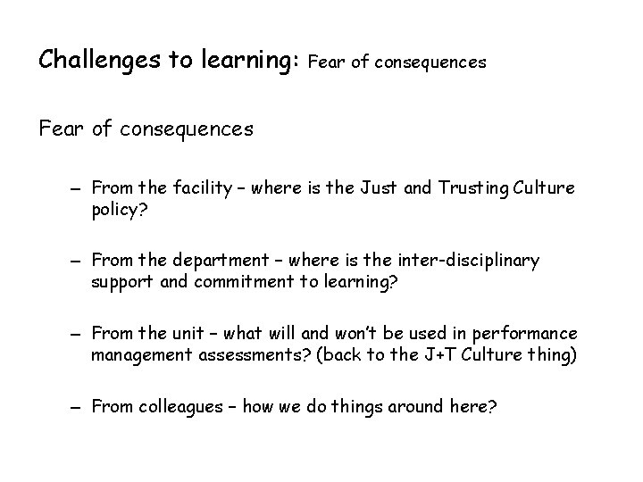 Challenges to learning: Fear of consequences – From the facility – where is the