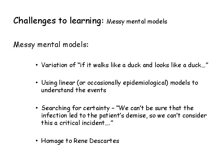 Challenges to learning: Messy mental models: • Variation of “if it walks like a