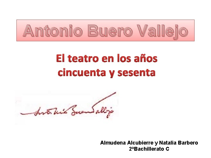 Antonio Buero Vallejo El teatro en los años cincuenta y sesenta Almudena Alcubierre y