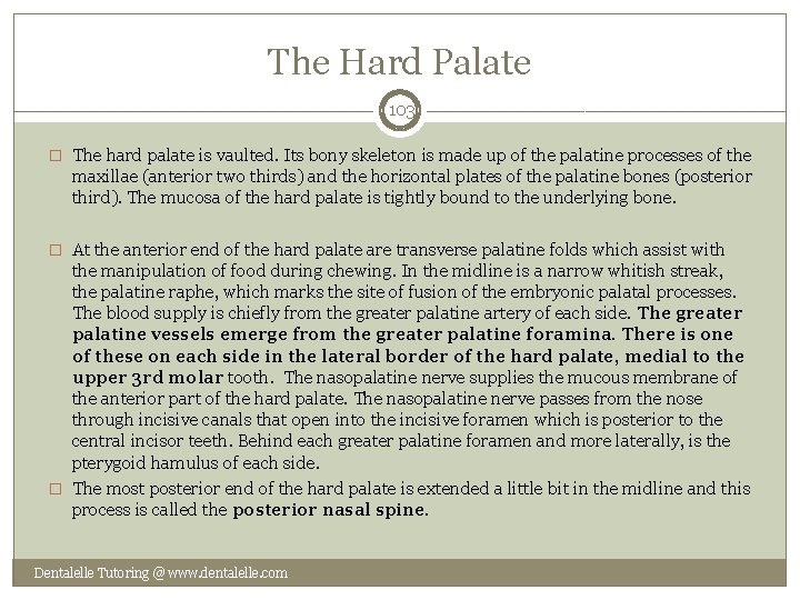 The Hard Palate 103 � The hard palate is vaulted. Its bony skeleton is