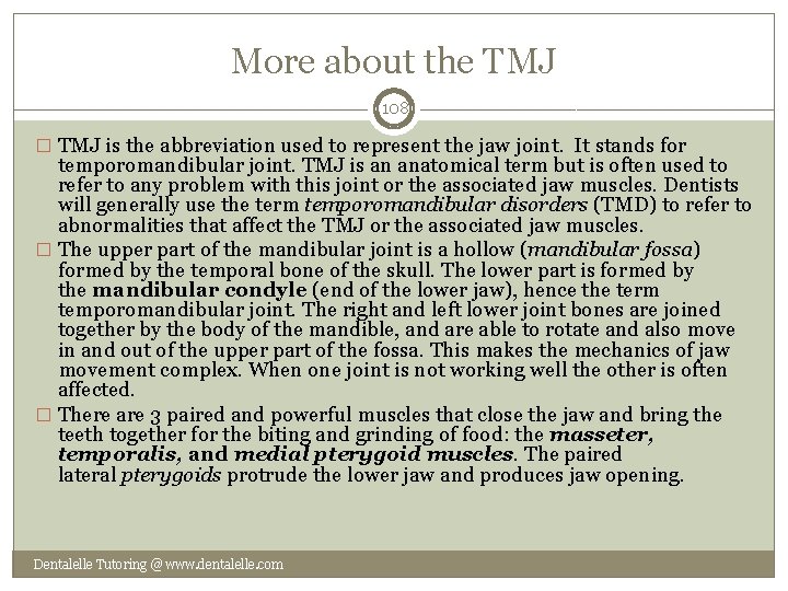 More about the TMJ 108 � TMJ is the abbreviation used to represent the