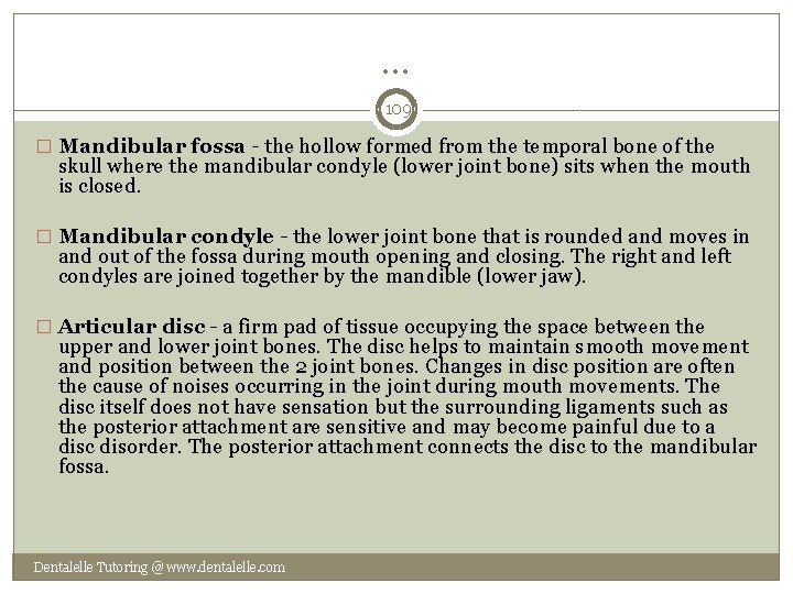 … 109 � Mandibular fossa - the hollow formed from the temporal bone of