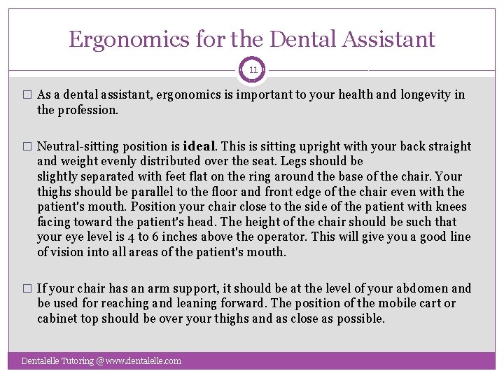 Ergonomics for the Dental Assistant 11 � As a dental assistant, ergonomics is important