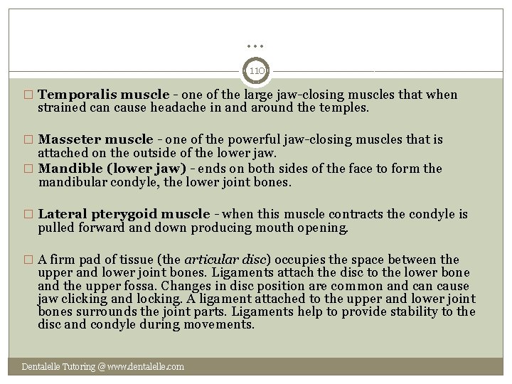 … 110 � Temporalis muscle - one of the large jaw-closing muscles that when