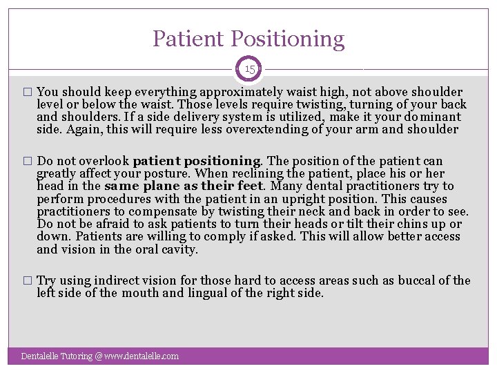 Patient Positioning 15 � You should keep everything approximately waist high, not above shoulder