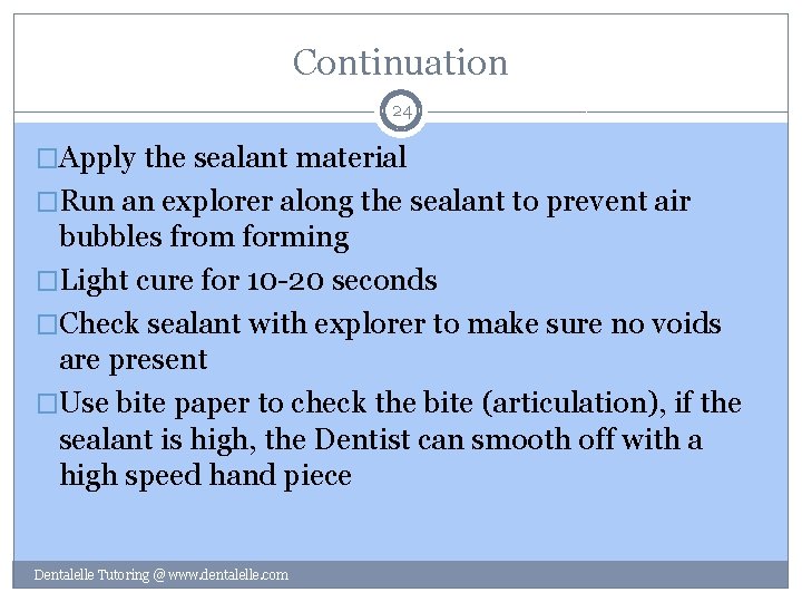 Continuation 24 �Apply the sealant material �Run an explorer along the sealant to prevent