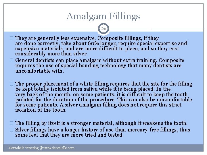 Amalgam Fillings 28 � They are generally less expensive. Composite fillings, if they are