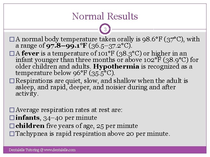 Normal Results 3 � A normal body temperature taken orally is 98. 6°F (37°C),