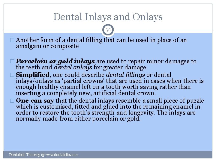 Dental Inlays and Onlays 30 � Another form of a dental filling that can