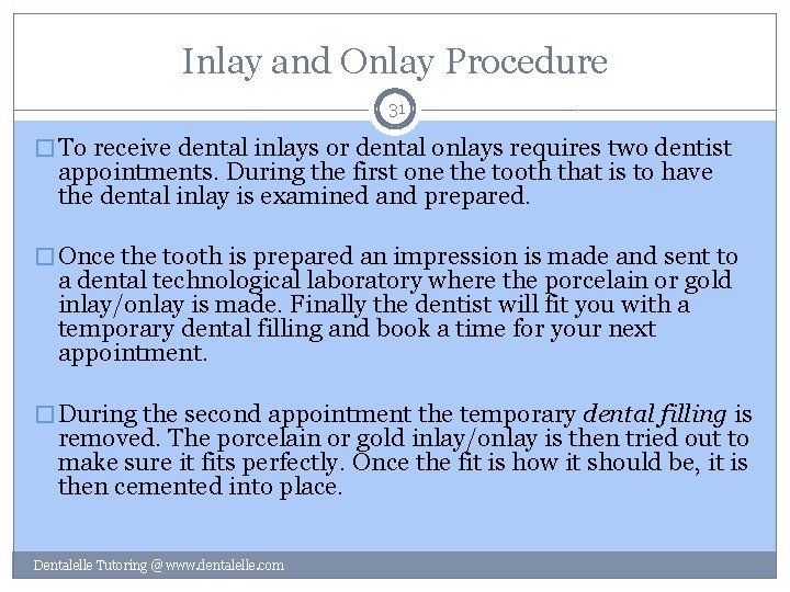 Inlay and Onlay Procedure 31 � To receive dental inlays or dental onlays requires