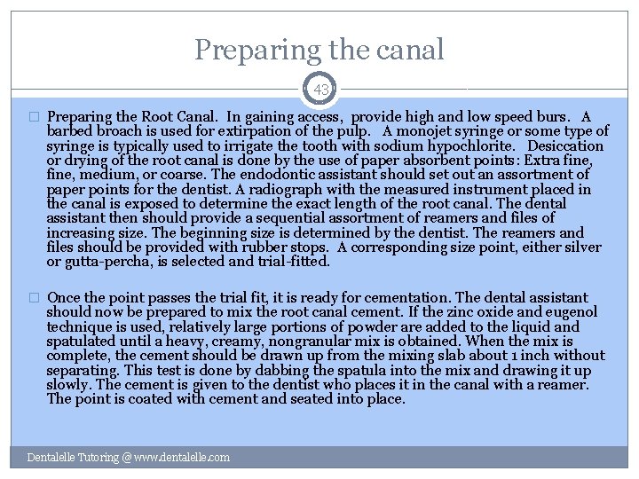 Preparing the canal 43 � Preparing the Root Canal. In gaining access, provide high