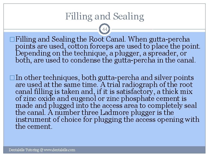 Filling and Sealing 44 �Filling and Sealing the Root Canal. When gutta-percha points are