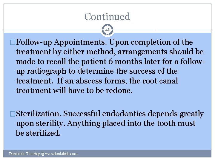 Continued 46 �Follow-up Appointments. Upon completion of the treatment by either method, arrangements should