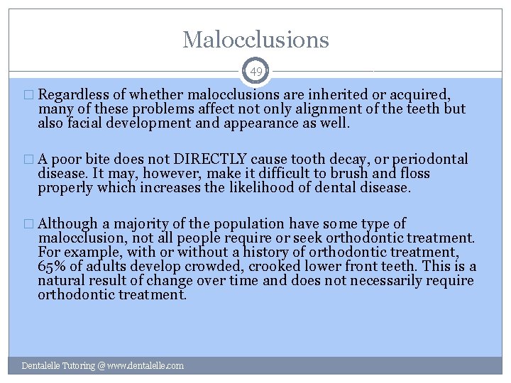 Malocclusions 49 � Regardless of whether malocclusions are inherited or acquired, many of these