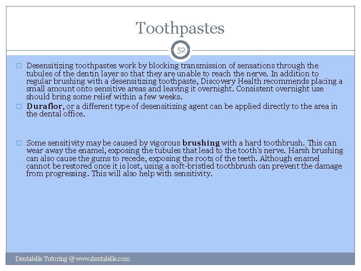 Toothpastes 52 � Desensitizing toothpastes work by blocking transmission of sensations through the tubules