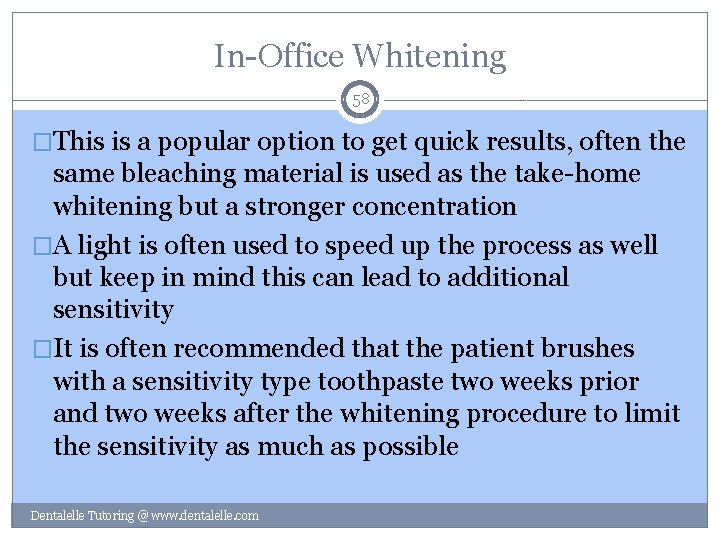 In-Office Whitening 58 �This is a popular option to get quick results, often the