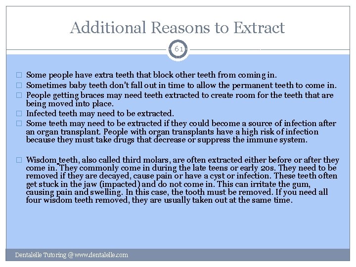 Additional Reasons to Extract 61 � Some people have extra teeth that block other