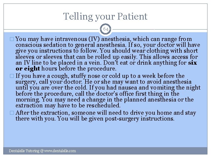 Telling your Patient 64 � You may have intravenous (IV) anesthesia, which can range