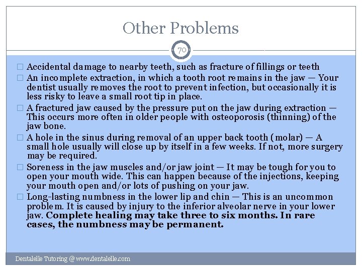 Other Problems 70 � Accidental damage to nearby teeth, such as fracture of fillings