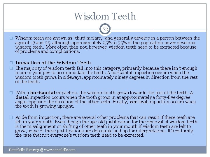 Wisdom Teeth 73 � Wisdom teeth are known as “third molars, ” and generally