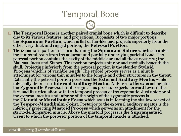 Temporal Bone 84 � The Temporal Bone is another paired cranial bone which is