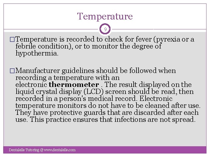 Temperature 9 �Temperature is recorded to check for fever (pyrexia or a febrile condition),