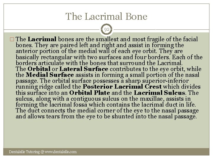 The Lacrimal Bone 92 � The Lacrimal bones are the smallest and most fragile