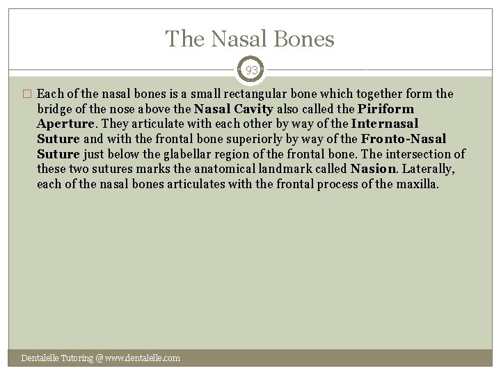 The Nasal Bones 93 � Each of the nasal bones is a small rectangular