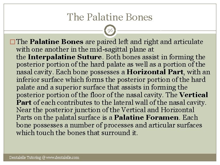 The Palatine Bones 96 � The Palatine Bones are paired left and right and